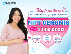 THÁNG 3 YÊU THƯƠNG: GENOMIS TẶNG NGAY TỚI 3.000.000Đ TIỀN MẶT – MIỄN PHÍ THU MẪU TOÀN QUỐC