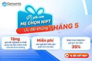 VÌ YÊU CON MẸ CHỌN NIPT – ƯU ĐÃI THÁNG 5