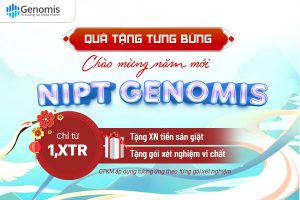 🎉QUÀ TẶNG TƯNG BỪNG CHÀO MỪNG NĂM MỚI CÙNG NIPT GENOMIS CHỈ TỪ 1,x TRIỆU🎉